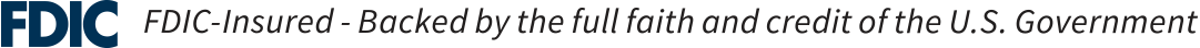 FDIC FDIC-Insured - Backed by the full faith and credit of the U.S. Government